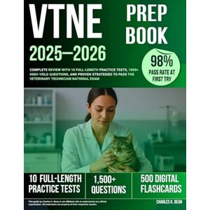 Bean, Charles K. VTNE Prep Book 2025-2026: Complete Review with 10 Full-Length Practice Tests, 1000+ High-Yield Questions, and Proven Strategies to Pass the Veterinary Technician National Exam Bean, Charles K. VTNE Prep Book 2025-2026: Complete Review with 10 Full-Length Practice Tests, 1000+ High-Yield Questions, and Proven Strategies to Pass the Veterinary Technician National Exam