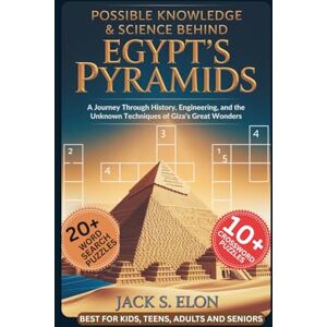 S. Elon, Jack Possible Knowledge & Science Behind EGYPT’S PYRAMIDS: How They Work and What You Should Know With 30+ Puzzles: Easy-to-Read Print about Khufu, ... Free Time... (Science, Tech & Discoveries) S. Elon, Jack Possible Knowledge & Science Behind EGYPT’S PYRAMIDS: How They Work and What You Should Know With 30+ Puzzles: Easy-to-Read Print about Khufu, ... Free Time... (Science, Tech & Discoveries)