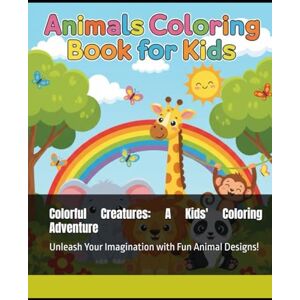 R, MISS DHIVYA Colorful Creatures: A Kids' Coloring Adventure: Unleash Your Imagination with Fun Animal Designs! R, MISS DHIVYA Colorful Creatures: A Kids' Coloring Adventure: Unleash Your Imagination with Fun Animal Designs!