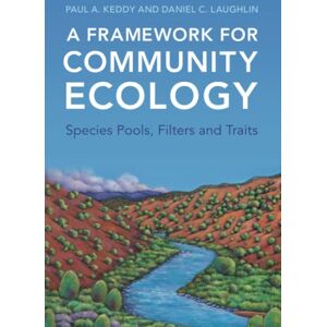 Keddy, Paul A. A Framework for Community Ecology: Species Pools, Filters and Traits Keddy, Paul A. A Framework for Community Ecology: Species Pools, Filters and Traits