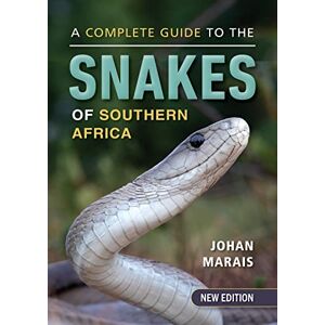 Marais, Johan A Complete Guide to the Snakes of Southern Africa Marais, Johan A Complete Guide to the Snakes of Southern Africa