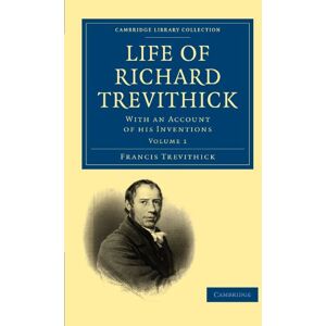 Trevithick, Francis Life of Richard Trevithick, Volume 1: With an Account of his Inventions (Cambridge Library Collection Technology) Trevithick, Francis Life of Richard Trevithick, Volume 1: With an Account of his Inventions (Cambridge Library Collection Technology)