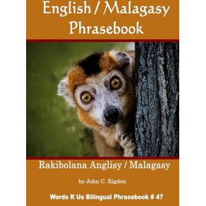 Rigdon, John C. English / Malagasy Phrasebook: Rakibolana Anglisy / Malagasy (Words R Us Bilingual Phrasebooks) Rigdon, John C. English / Malagasy Phrasebook: Rakibolana Anglisy / Malagasy (Words R Us Bilingual Phrasebooks)