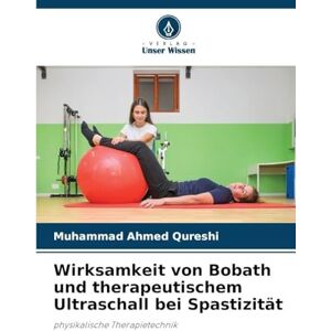 Ahmed Wirksamkeit von Bobath und therapeutischem Ultraschall bei Spastizität: physikalische Therapietechnik Ahmed Wirksamkeit von Bobath und therapeutischem Ultraschall bei Spastizität: physikalische Therapietechnik