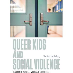 Queer Kids and Social Violence: The Limits of Bullying Queer Kids and Social Violence: The Limits of Bullying
