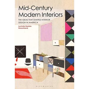 Havenhand, Lucinda Kaukas Mid-Century Modern Interiors: The Ideas that Shaped Interior Design in America Havenhand, Lucinda Kaukas Mid-Century Modern Interiors: The Ideas that Shaped Interior Design in America