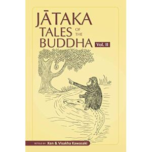 Kawasaki, Ken Jataka Tales of the Buddha Volume II: 2 (Jataka Tales of the Buddha An Anthology Vol. I III) Kawasaki, Ken Jataka Tales of the Buddha Volume II: 2 (Jataka Tales of the Buddha An Anthology Vol. I III)