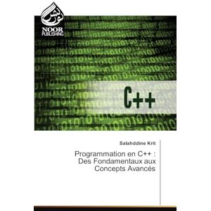 Krit, Salahddine Programmation en C++: Des Fondamentaux aux Concepts Avancés Krit, Salahddine Programmation en C++: Des Fondamentaux aux Concepts Avancés