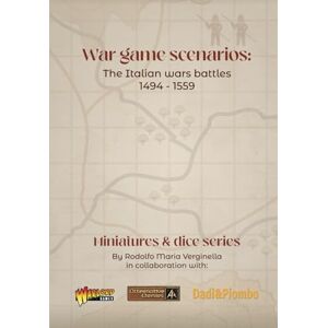 Verginella, Rodolfo Maria War game scenarios: The Italian wars battles 1494 1559 Verginella, Rodolfo Maria War game scenarios: The Italian wars battles 1494 1559