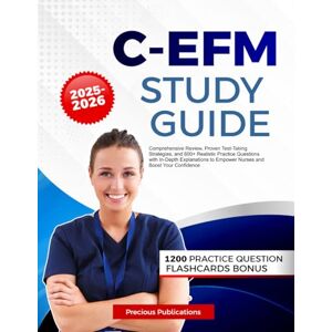 R. Bennet, Emily C-EFM Study Guide 2025-2026: Comprehensive Review, Proven Test-Taking Strategies, and 600+ Realistic Practice Questions with In-Depth Explanations to Empower Nurses and Boost Your Confidence R. Bennet, Emily C-EFM Study Guide 2025-2026: Comprehensive Review, Proven Test-Taking Strategies, and 600+ Realistic Practice Questions with In-Depth Explanations to Empower Nurses and Boost Your Confidence