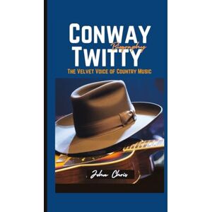 Chris, John Conway Twitty Biography: The Velvet Voice of Country Music Chris, John Conway Twitty Biography: The Velvet Voice of Country Music