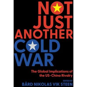 Philosophy Not Just Another Cold War: The Global Implications of the US-China Rivalry Philosophy Not Just Another Cold War: The Global Implications of the US-China Rivalry