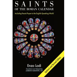 Lodi, Enzo Saints of the Roman Calendar: Including Recent Feasts Proper to the English-Speaking World Lodi, Enzo Saints of the Roman Calendar: Including Recent Feasts Proper to the English-Speaking World