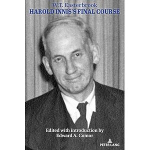 Easterbrook, William Thomas (Tom) Harold Innis’s Final Course: 14 (Understanding Media Ecology) Easterbrook, William Thomas (Tom) Harold Innis’s Final Course: 14 (Understanding Media Ecology)