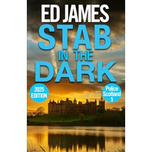 James, Ed Stab in the Dark (Police Scotland Edinburgh Crime Thrillers) James, Ed Stab in the Dark (Police Scotland Edinburgh Crime Thrillers)