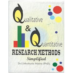 (, S Mwituria Maina Phd) Qualitative and Quantitative Research Methods Simplified (, S Mwituria Maina Phd) Qualitative and Quantitative Research Methods Simplified