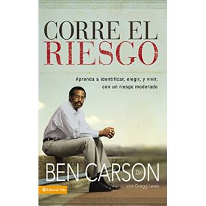 Carson M.D., Ben Corre el riesgo: Learning to Identify, Choose and Live with Acceptable Risk: Aprenda a identificar, elegir y vivir con un riesgo moderado Carson M.D., Ben Corre el riesgo: Learning to Identify, Choose and Live with Acceptable Risk: Aprenda a identificar, elegir y vivir con un riesgo moderado