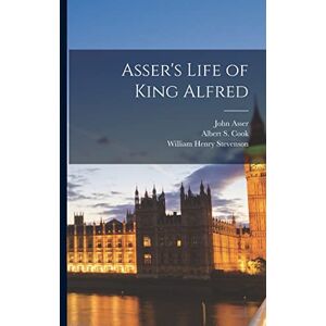 Asser's Life of King Alfred Asser's Life of King Alfred