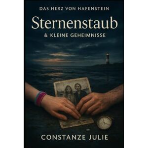 Julie, Constanze Das Herz von Hafenstein Sternenstaub und kleine Geheimnisse Julie, Constanze Das Herz von Hafenstein Sternenstaub und kleine Geheimnisse