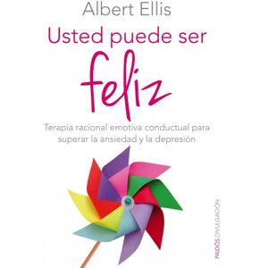 Ellis, Albert Usted puede ser feliz : terapia racional emotiva conductual para superar la ansiedad y la depresión Ellis, Albert Usted puede ser feliz : terapia racional emotiva conductual para superar la ansiedad y la depresión