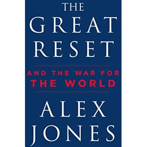 Jones, Alex The Great Reset: And the War for the World Jones, Alex The Great Reset: And the War for the World