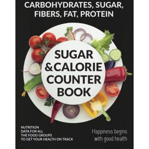 PRESS, Gle Sugar and Calorie Counter Book: Track your intake of Carbohydrate, Fiber, Calories, Protein, Fat and more PRESS, Gle Sugar and Calorie Counter Book: Track your intake of Carbohydrate, Fiber, Calories, Protein, Fat and more