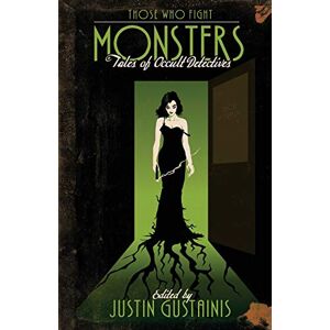Huff, Tanya Those Who Fight Monsters: Tales of Occult Detectives Huff, Tanya Those Who Fight Monsters: Tales of Occult Detectives