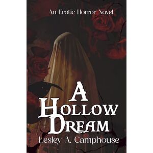 Camphouse, Lesley A. A Hollow Dream: An Erotic Horror Novel (The Nightmare duet) Camphouse, Lesley A. A Hollow Dream: An Erotic Horror Novel (The Nightmare duet)