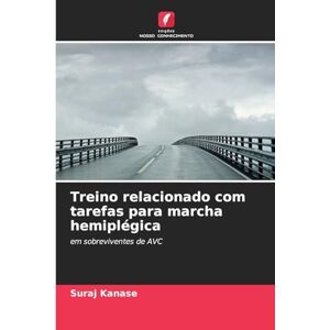 Kanase, Suraj Treino relacionado com tarefas para marcha hemiplégica: em sobreviventes de AVC Kanase, Suraj Treino relacionado com tarefas para marcha hemiplégica: em sobreviventes de AVC
