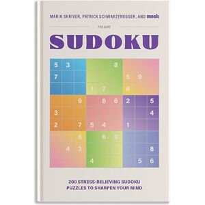 Maria Shriver 200 Stress-Relieving Sudoku Puzzles to Sharpen Your Mind: Presented by , Patrick Schwarzenegger, and MOSH (PUZZLE BOOKS FOR BRAIN HEALTH) Maria Shriver 200 Stress-Relieving Sudoku Puzzles to Sharpen Your Mind: Presented by , Patrick Schwarzenegger, and MOSH (PUZZLE BOOKS FOR BRAIN HEALTH)