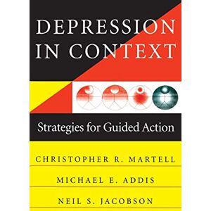 Addis, Michael E. Depression in Context: Strategies for Guided Action (Norton Professional Books (Paperback)) Addis, Michael E. Depression in Context: Strategies for Guided Action (Norton Professional Books (Paperback))