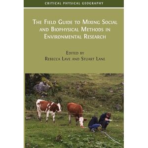 The Field Guide to Mixing Social and Biophysical Methods in Environmental Research (1) (Critical Physical Geography: Interdisciplinary Approaches to Nature, Power and Politics) The Field Guide to Mixing Social and Biophysical Methods in Environmental Research (1) (Critical Physical Geography: Interdisciplinary Approaches to Nature, Power and Politics)