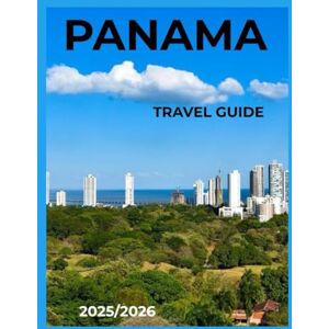 Poole, Kara J. Panama Travel Guide 2025: The Ultimate Travel Guide to Hidden Paradises, Food, Culture, from Luxury Retreats to Budget-Friendly Adventures Poole, Kara J. Panama Travel Guide 2025: The Ultimate Travel Guide to Hidden Paradises, Food, Culture, from Luxury Retreats to Budget-Friendly Adventures