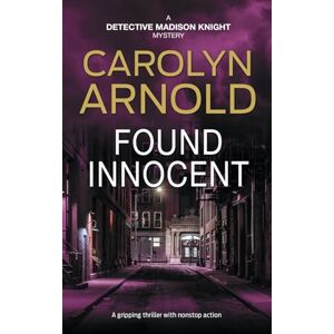 Arnold, Carolyn Found Innocent: 4 (Detective Madison Knight Series) Arnold, Carolyn Found Innocent: 4 (Detective Madison Knight Series)