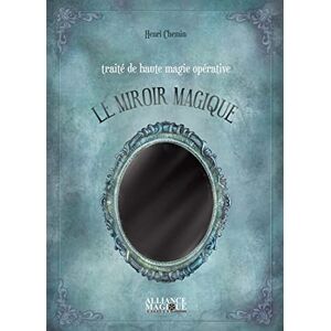 Chemin, Henri Traité de haute magie opérative Le Miroir Magique Chemin, Henri Traité de haute magie opérative Le Miroir Magique