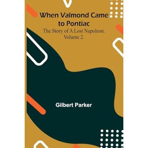 Gilbert Parker A Year in a Lancashire Garden (Edition1): The Story Of A Lost Napoleon. Volume 2. Gilbert Parker A Year in a Lancashire Garden (Edition1): The Story Of A Lost Napoleon. Volume 2.