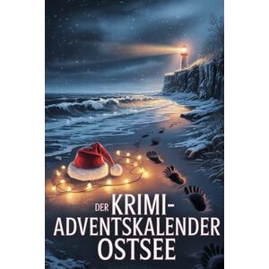 Henshaw, Lori W. Der Krimi-Adventskalender Ostsee: 24 winterliche Kriminalfälle von der deutschen Ostsee Henshaw, Lori W. Der Krimi-Adventskalender Ostsee: 24 winterliche Kriminalfälle von der deutschen Ostsee