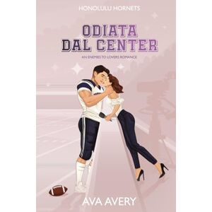 Avery Odiata dal Center: An enemies to lovers romance (Touchdown d'Amore) Avery Odiata dal Center: An enemies to lovers romance (Touchdown d'Amore)