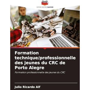 Alf, Julio Ricardo Formation technique/professionnelle des jeunes du CRC de Porto Alegre: Formation professionnelle des jeunes du CRC Alf, Julio Ricardo Formation technique/professionnelle des jeunes du CRC de Porto Alegre: Formation professionnelle des jeunes du CRC