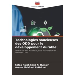 Al-Humairi, Safaa Najah Saud Technologies soucieuses des ODD pour le développement durable:: Relever les défis mondiaux grâce aux initiatives en matière d'ODD Al-Humairi, Safaa Najah Saud Technologies soucieuses des ODD pour le développement durable:: Relever les défis mondiaux grâce aux initiatives en matière d'ODD