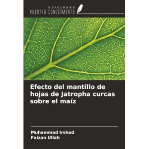 Irshad, Muhammad Efecto del mantillo de hojas de Jatropha curcas sobre el maíz Irshad, Muhammad Efecto del mantillo de hojas de Jatropha curcas sobre el maíz