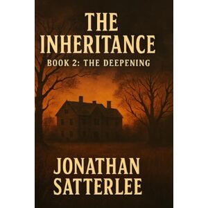Satterlee, Jonathan The Inheritance Book 2: The Deepening Satterlee, Jonathan The Inheritance Book 2: The Deepening