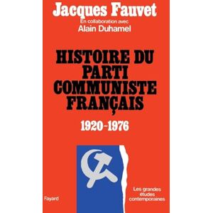 Fauvet-J Histoire du Parti communiste français: (1920-1976) Fauvet-J Histoire du Parti communiste français: (1920-1976)