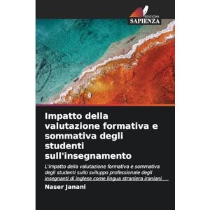 Janani, Naser Impatto della valutazione formativa e sommativa degli studenti sull'insegnamento: L'impatto della valutazione formativa e sommativa degli studenti ... di inglese come lingua straniera iraniani Janani, Naser Impatto della valutazione formativa e sommativa degli studenti sull'insegnamento: L'impatto della valutazione formativa e sommativa degli studenti ... di inglese come lingua straniera iraniani