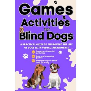 El jihad, Jamal Blind Dog Training & Activity Book: Sensory Games, Daily Routines & Confidence-Building for Visually Impaired Dogs: Support your blind dog with ... and a loving approach to safety and training El jihad, Jamal Blind Dog Training & Activity Book: Sensory Games, Daily Routines & Confidence-Building for Visually Impaired Dogs: Support your blind dog with ... and a loving approach to safety and training