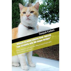 Kadam, Mr Deepak Ultimate Drawing Coloring Book: Unleash Your Creativity with 100 Unique Designs": "Relax, Unwind, and Color Your Way to Inner Peace with this Beautiful Collection Kadam, Mr Deepak Ultimate Drawing Coloring Book: Unleash Your Creativity with 100 Unique Designs": "Relax, Unwind, and Color Your Way to Inner Peace with this Beautiful Collection