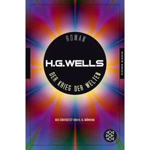 Wells, H. G. Der Krieg der Welten: Roman. Neu übersetzt von H.-U. Möhring Wells, H. G. Der Krieg der Welten: Roman. Neu übersetzt von H.-U. Möhring