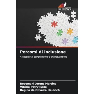 Lorenz Martins, Rosemari Percorsi di inclusione: Accessibilità, comprensione e alfabetizzazione Lorenz Martins, Rosemari Percorsi di inclusione: Accessibilità, comprensione e alfabetizzazione