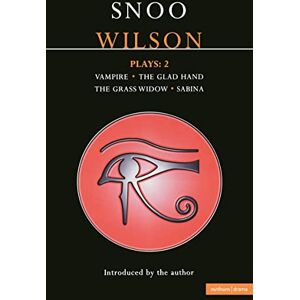 Wilson Plays: 2: Vampire; The Glad Hand; The Grass Widow; Sabina: v.2 (Contemporary Dramatists) Wilson Plays: 2: Vampire; The Glad Hand; The Grass Widow; Sabina: v.2 (Contemporary Dramatists)