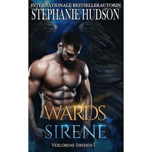 Hudson, Stephanie Wards Sirene: Dunkle Fantasy-Paranormalromanze (Verlorene Sirenen) Hudson, Stephanie Wards Sirene: Dunkle Fantasy-Paranormalromanze (Verlorene Sirenen)